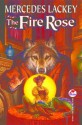 The Fire Rose - Mercedes Lackey