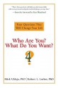 Who Are You? What Do You Want?: Four Questions That Will Change Your Life - Mick Ukleja, Robert L. Lorber