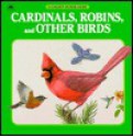 Cardinals, Robins, and Other Birds - George S. Fichter, Patricia Topper