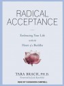 Radical Acceptance: Embracing Your Life with the Heart of a Buddha - Tara Brach, Cassandra Campbell