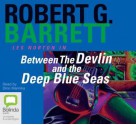 Between The Devlin And The Deep Blue Seas - Robert G. Barrett, Dino Marnika