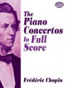 The Piano Concertos in Full Score (Dover Music Scores) - Frédéric Chopin