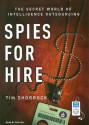 Spies for Hire: The Secret World of Intelligence Outsourcing - Tim Shorrock, Dick Hill