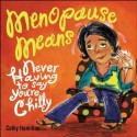 Menopause Means...: Never Having to Say You're Chilly - Cathy Hamilton