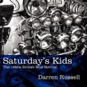 Saturday's Kids: The 1980s British Mod Revival - Darren Russell, Dave Edwards