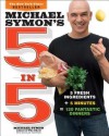 Michael Symon's 5 in 5: 5 Fresh Ingredients + 5 Minutes = 120 Fantastic Dinners - Michael Symon, Douglas Trattner