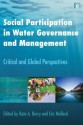 Social Participation in Water Governance and Management: Critical and Global Perspectives - Kate Berry, Eric Mollard