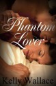 Phantom Lover - Kelly Wallace