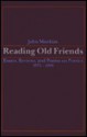 Reading Old Friends: Essays, Reviews, and Poems on Poetics 1975-1990 - John Matthias