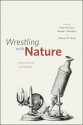 Wrestling with Nature: From Omens to Science - Peter Harrison, Ronald L. Numbers, Michael H. Shank