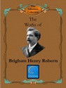 Works of B. H. Roberts - 21 Volumes (Comprehensive History, Defense of the Faith and Saints, Mormon Doctrine of Deity, New Witnesses for God, Outlines, Seventy's Course, and more) - B.H. Roberts, Librainia