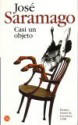 Casi Un Objeto - José Saramago