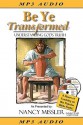 Be Ye Transformed: Understanding God's Truth [With Leader's Guide on CD] - Nancy Missler