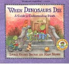 When Dinosaurs Die: A Guide to Understanding Death - Marc Brown