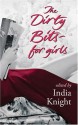 The Dirty Bits for Girls - India Knight