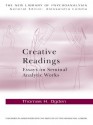 Creative Readings: Essays on Seminal Analytic Works (The New Library of Psychoanalysis) - Thomas H. Ogden