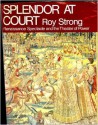 Splendour At Court; Renaissance Spectacle And Illusion - Roy C. Strong