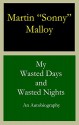 My Wasted Days and Wasted Nights - Martin Malloy, Tom Davis