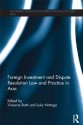 Foreign Investment and Dispute Resolution Law and Practice in Asia (Routledge Research in International Economic Law) - Vivienne Bath, Luke Nottage