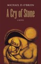 A Cry of Stone - Michael D. O'Brien