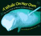 A Whale on Her Own: The True Story of Wilma the Beluga Whale - Brian Skerry