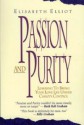 Passion and Purity: Learning to Bring Your Love Life Under Christ's Control - Elisabeth Elliot