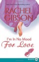 I'm In No Mood For Love - Rachel Gibson