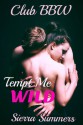 Tempt Me Wild (Erotic,BBW, Millionare) (Club BBW) - Sierra Summers, Sara Nichols