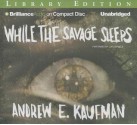 While the Savage Sleeps - Andrew E. Kaufman