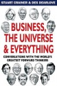 Business, the Universe and Everything: Conversations with the World's Greatest Management Thinkers - Stuart Crainer, Des Dearlove