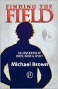 Finding the Field: An adventure of body, mind and spirit - Michael Brown, Sue Neale-Brown, Renzie Hanham