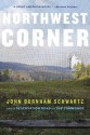 Northwest Corner: A Novel - John Burnham Schwartz