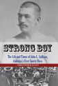 Strong Boy: The Life and Times of John L. Sullivan, America's First Sports Hero - Christopher Klein