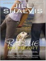 Rescue My Heart - Karen White, Jill Shalvis