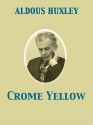 Crome Yellow - Aldous Huxley