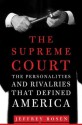 The Supreme Court: The Personalities and Rivalries That Defined America - Jeffrey Rosen, Thirteen/WNET