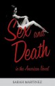 Sex and Death in the American Novel - Sarah Martinez