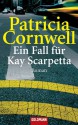 Ein Fall für Kay Scarpetta - Patricia Cornwell