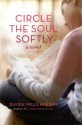 Circle the Soul Softly - Davida Wills Hurwin