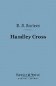 Handley Cross (Barnes & Noble Digital Library) - R.S. Surtees