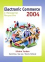 Electronic Commerce 2004: A Managerial Perspective - Efraim Turban, David King, Jae K. Lee