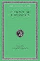 The Exhortation to the Greeks/The Rich Man's Salvation/Fragment of an Address Entitled to the Newly Baptized - Titus Flavius Clemens, Of Alexandria Clement of Alexandria