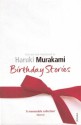 Birthday Stories: Selected and Introduced by Haruki Murakami - Haruki Murakami, David Foster Wallace, Ethan Canin, Andrea Lee