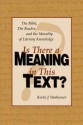 Is there a meaning in this text?: the Bible, the reader, and the morality of literary knowledge - Kevin J. Vanhoozer