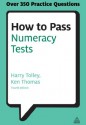 How to Pass Numeracy Tests: Test Your Knowledge of Number Problems, Data Interpretation Tests and Number Sequences (Testing Series) - Harry Tolley, Ken Thomas