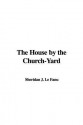 The House By The Church Yard - Joseph Sheridan Le Fanu