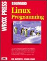 Beginning Linux Programming - Neil Matthew, Richard Stones