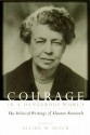 Courage in a Dangerous World: The Political Writings of Eleanor Roosevelt - Eleanor Roosevelt