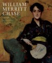 William Merritt Chase: A Life in Art - Alicia G. Longwell, Maureen O'Brien