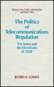 The Politics of Telecommunications Regulation: The States and the Divestiture of At& T - Jeffrey E. Cohen